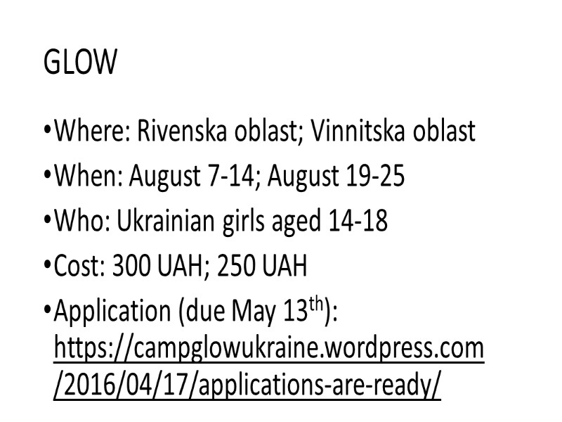 GLOW Where: Rivenska oblast; Vinnitska oblast When: August 7-14; August 19-25 Who: Ukrainian girls
